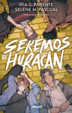 Seremos el huracán SELENE M. PASCUAL ; IRIA G. PARENTE