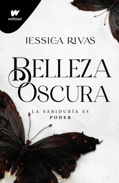 Belleza oscura: La sabiduría es poder JESSICA RIVAS