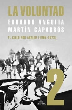 La Voluntad 2: El cielo por asalto (1969 - 1973) MARTIN CAPARROS ; EDUARDO ANGUITA