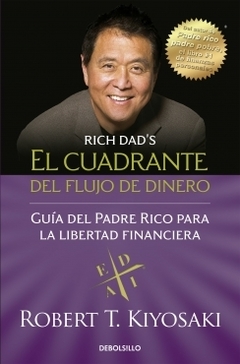 El cuadrante del flujo del dinero Guía del Padre Rico para la libertad financiera ROBERT T. KIYOSAKI