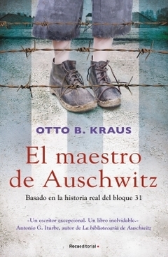 El maestro de Auschwitz. Basado en la historia real del bloque 31 - OTTO B. KRAUS