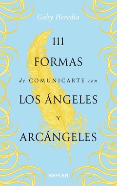 111 Formas de comunicarte con los Angeles y Arcangeles GABY HEREDIA