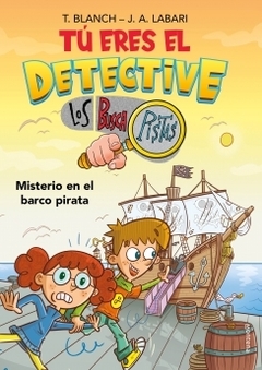 Tú eres el detective con Los Buscapistas 2: Misterio en el barco pirata JOSE ANGEL LABARI y TERESA BLANCH