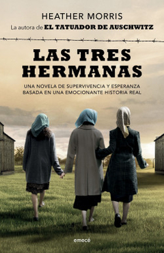 Las tres hermanas: Una novela de supervivencia y esperanza basada en una historia real - Heather Morris