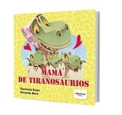Mamá de tiranosaurio - Florencia Esses