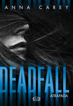 DEADFALL - ATRAPADA (saga BLACKBIRD 2) de Anna Carey