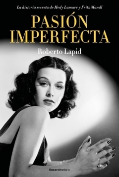 Pasión imperfecta La historia secreta de Hedy Lamarr y Fritz Mandl