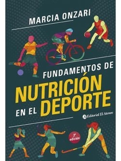 FUNDAMENTOS DE NUTRICIÓN EN EL DEPORTE 3ª edición - Marcia Onzari