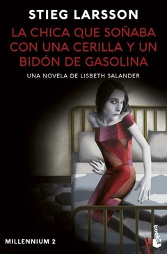 La chica que soñaba con una cerilla y un bidón de gasolina (Millennium 2) LARSSON, STIEG