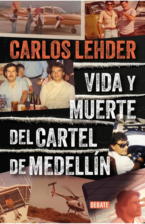 VIDA Y MUERTE DEL CARTEL DE MEDELLÍN - LEHDER RIVAS, CARLOS