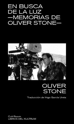 EN BUSCA DE LA LUZ - MEMORIAS DE OLIVER STONE