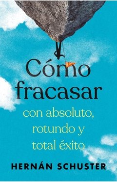 COMO FRACASAR CON ABSOLUTO, ROTUNDO Y TO