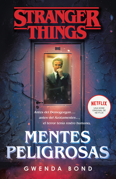 Stranger Things: Mentes peligrosas La primera novela oficial de Stranger Things GWENDA BOND