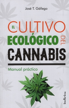 El Cultivo ecologico del cannabis GALLEGO, JOSE T.