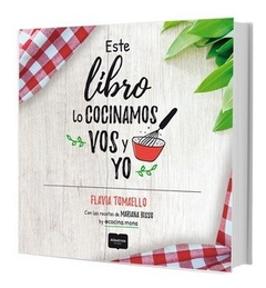 Este Libro Lo Cocinamos Vos Y Yo - Flavia Tomaello y Mariana Bisso by @cocina.mona
