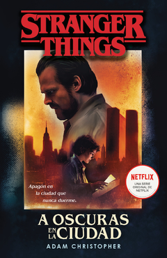 Stranger Things: A oscuras en la ciudad Una novela oficial de Stranger Things ADAM CHRISTOPHER