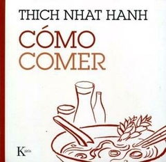 Cómo Comer (Ed. Arg.) HANH, THICH NHAT