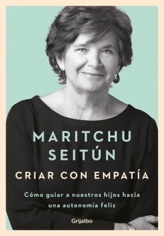 Criar con empatía: Cómo guiar a nuestros hijos hacia una autonomía feliz