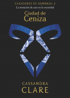 Ciudad de ceniza: Cazadores de sombras: 2 - Cassandra Clare