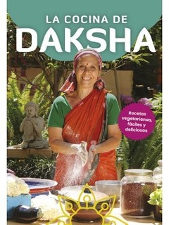 LA COCINA DE DAKSHA Recetas vegetarianas, fáciles y deliciosas - Daksha Devi