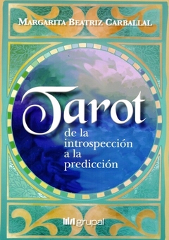 TAROT, DE LA INTROSPECCION A LA PREDICCION - Margarita Beatriz Carballal