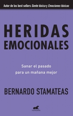 Heridas emocionales (Nueva edición) - Sanar el pasado para un mañana mejor - BERNARDO STAMATEAS
