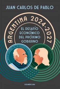 Argentina 2024-2027: El desafío económico del próximo gobierno JUAN CARLOS DE PABLO