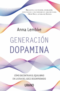 Generacion Dopamina: como encontrar el equilibrio en la era del goce desenfrenado LEMBKE, ANNA