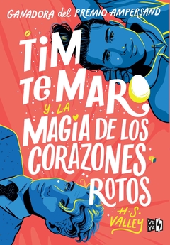 TIM TE MARO Y LA MAGIA DE LOS CORAZONES ROTOS - H.S VALLEY