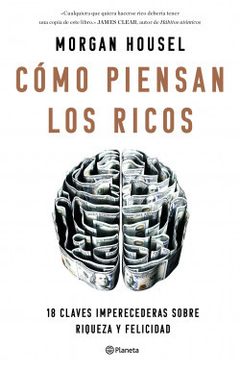 Cómo piensan los ricos: 18 claves imperecederas sobre riqueza y felicidad - Morgan Housel