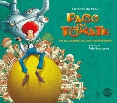 Paco del Tomate en el barrio de los inventores FERNANDO DE VEDIA