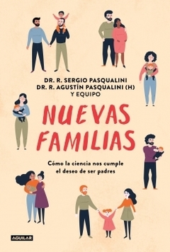 Nuevas familias Cómo la ciencia nos cumple el deseo de ser padres DR. R. SERGIO PASQUALINI