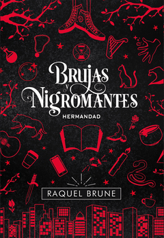 Brujas y nigromantes: Hermandad - Raquel Brune