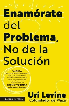 Enamórate del problema no de la solución LEVINE, URI