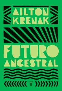 FUTURO ANCESTRAL. AILTON KRENAK