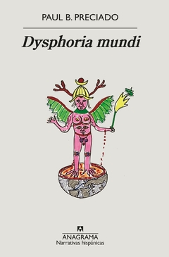 Dysphoria mundi PRECIADO, PAUL B.