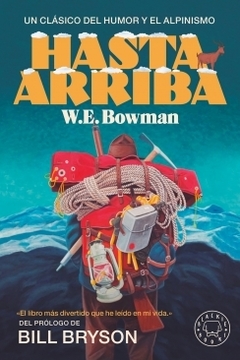 Hasta arriba: Un clásico del humor y el alpinismo W.E. BOWMAN