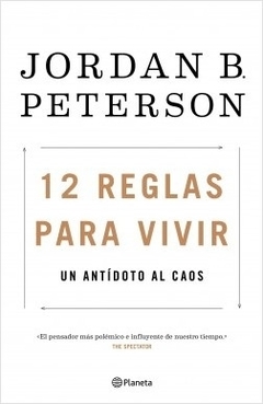 12 REGLAS PARA VIVIR - UN ANTIDOTO AL CAOS de JORDAN PETERSON