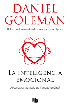 La inteligencia emocional: Por qué es más importante que el cociente intelectual DANIEL GOLEMAN