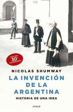 La invención de la Argentina. (Edición aniversario) SHUMWAY, NICOLAS