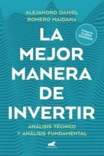 LA MEJOR MANERA DE INVERTIR - ANÁLISIS TÉCNICO Y ANÁLISIS FUNDAMENTAL - ROMERO MAIDANA, ALEJANDRO DANIEL