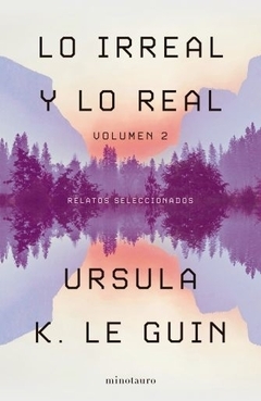 Lo Irreal y lo Real. (Tomo 2) LEGUIN, URSULA K.