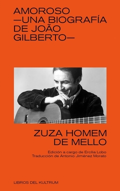 AMOROSO - UNA BIOGRAFIA DE JOAO GILBERTO (DE MELLO, ZUZA HOMEM)