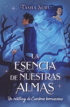 La Esencia De Nuestras Almas: Un Retelling De Cumbres Borrascosas SURI, TASHIA