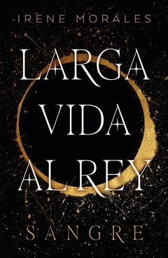 Larga vida al rey Vol. 1: Sangre MORALES GARCIA, IRENE