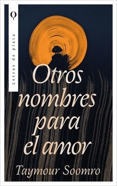 Otros nombres para el amor TAYMOUR SOOMRO