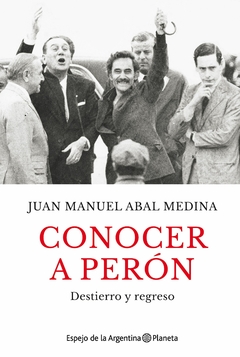 Conocer a Perón - Juan Manuel Abal Medina