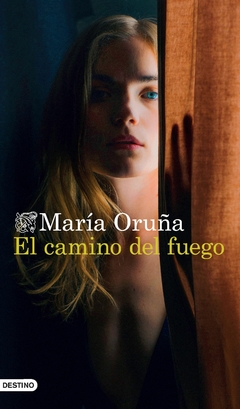 El camino del fuego MARIA ORUÑA