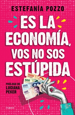 Es la economía, vos no sos estúpida (tít. prov.) - Estefanía Pozzo