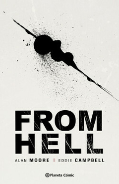 From Hell From Hell - Master Edition - Alan Moore y Eddie Campbell